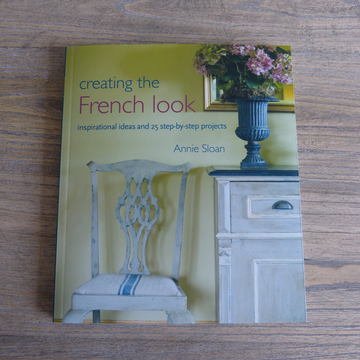Creating the French Look by Annie Sloan Rigby & Mac