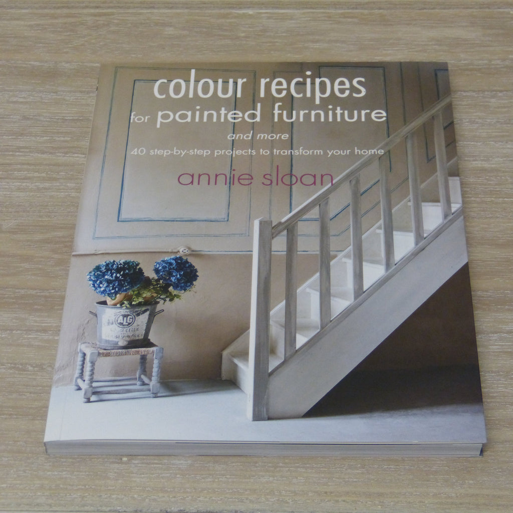 Colour Recipes for Painted Furniture and more by Annie Sloan